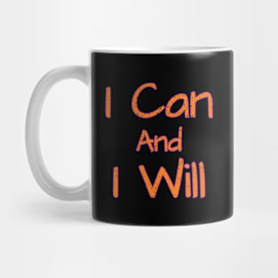 I Can And I Will Mug